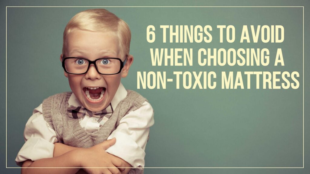 6 Things to Avoid when Choosing a Non-Toxic Mattress