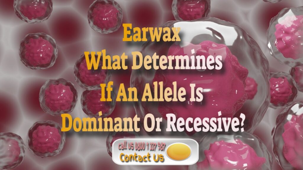 Can You Have Both Wet And Dry Earwax? – Dominant Or Recessive