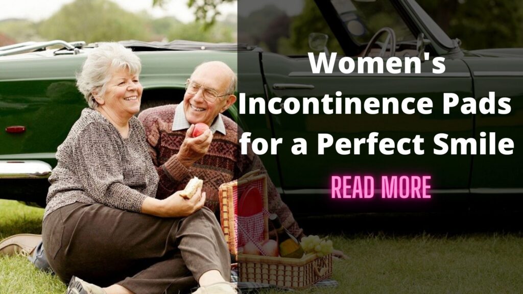 Women’s Incontinence Pads – A Reason for A Smile