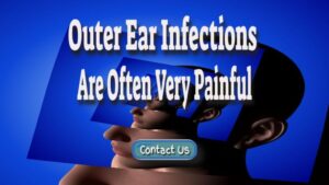 Outer Ear Infections Are Often Painful And Hurt To Touch