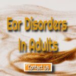 Ear Disorders In Adults – Types Of Ear Diseases