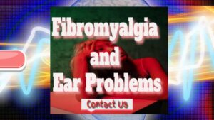 Does Fibromyalgia Affect The Ear And Cause Ear Problems