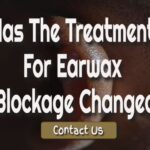 Why Has The Treatment For Earwax Blockage Changed?