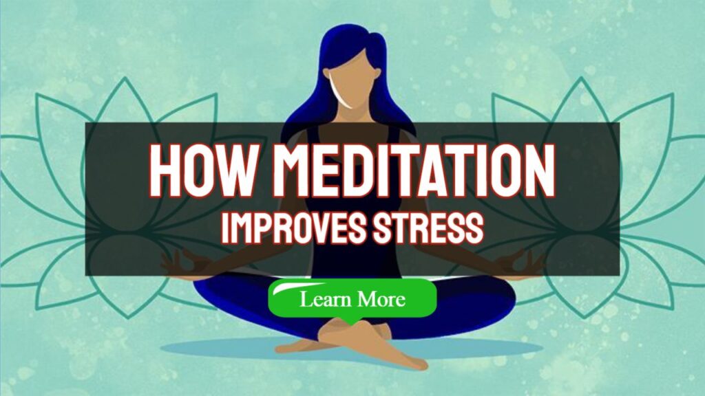 How Meditation Improves Stress – Understanding Meditation