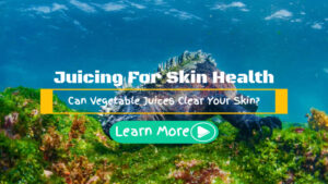 Juicing for Skin Health – Can Vegetable Juices Clear Your Skin?