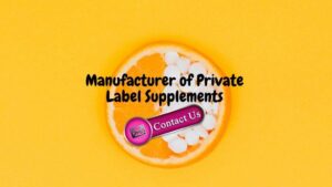 The Best Manufacturer of Private Label Supplements