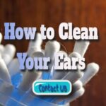 How to Clean Your Ears in a Safe and Effective Manner