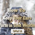 How to Keep Your Ears Warm in Cold Weather.