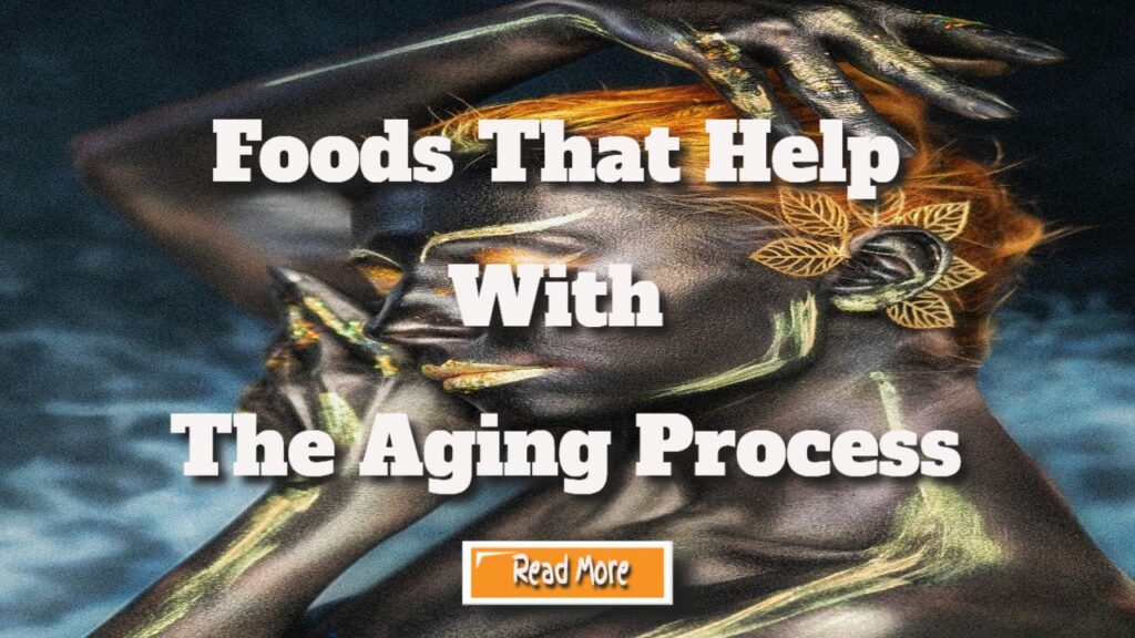 Foods That Help with the Aging Process