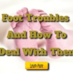 Foot Troubles and How to Deal with Them