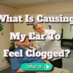 What Is Causing My Ear to Feel Clogged