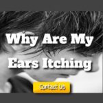 Why Are My Ears Itching – Can You Stop Itching Your Ears